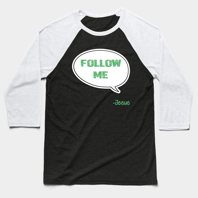 Bible quote "Follow Me" Jesus in green God Christian design Baseball T-Shirt by Mummy_Designs